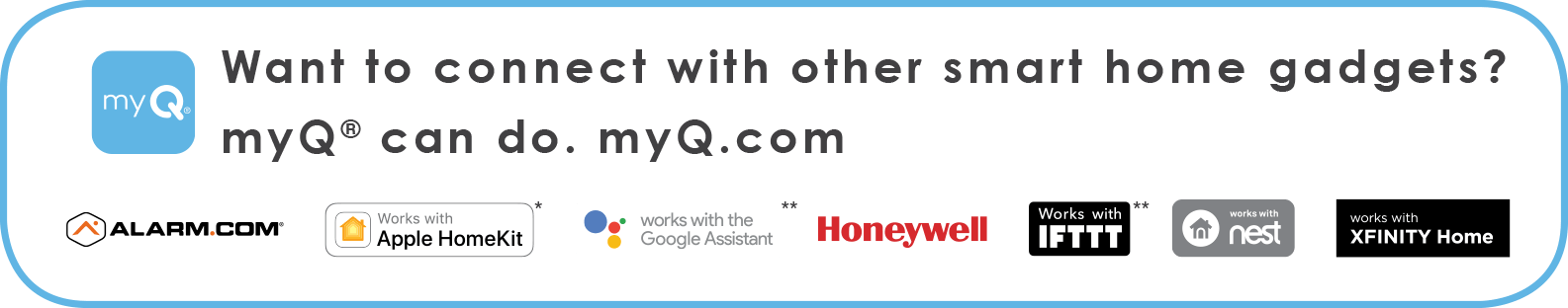 Want to connect with other smart home gadgets? myQ can do.
